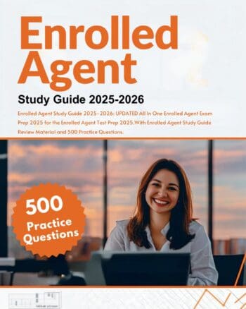 Enrolled Agent Study Guide 2025-2026: UPDATED All In One Enrolled Agent Exam Prep 2025 for the Enrolled Agent Test Prep 2025.With Enrolled Agent Study Guide Review Material and 500 Practice Questions.