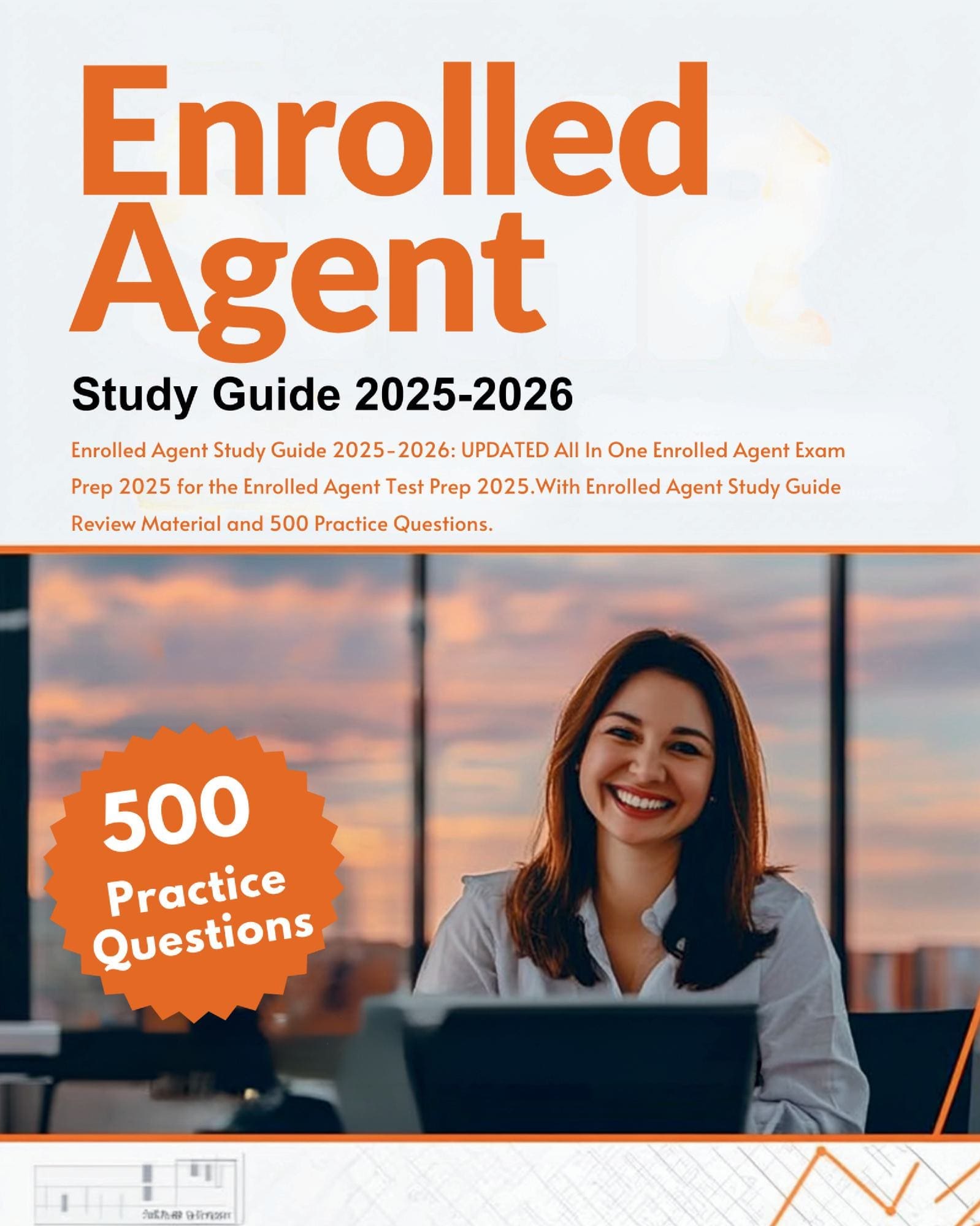 Enrolled Agent Study Guide 2025-2026: UPDATED All In One Enrolled Agent Exam Prep 2025 for the Enrolled Agent Test Prep 2025.With Enrolled Agent Study Guide Review Material and 500 Practice Questions.