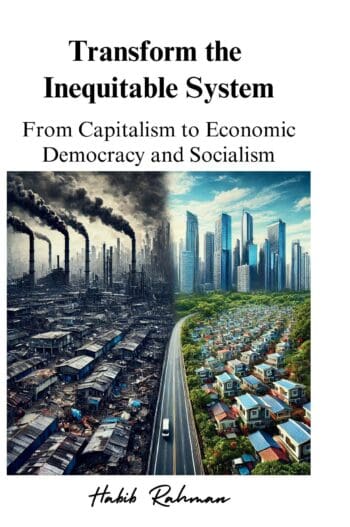 Transform the Inequitable System: From Capitalism to Economic Democracy and Socialism