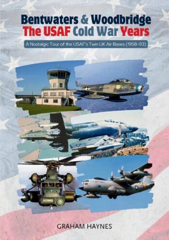 Bentwaters & Woodbridge - The USAF Cold War Years