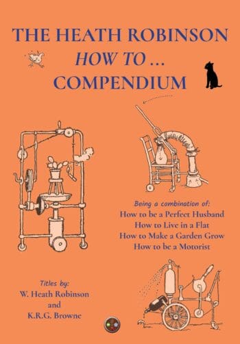 The Heath Robinson How To... Compendium
