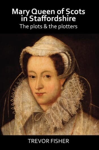 Mary Queen of Scots in Staffordshire