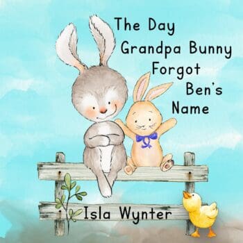The Day Grandpa Bunny Forgot Ben's Name