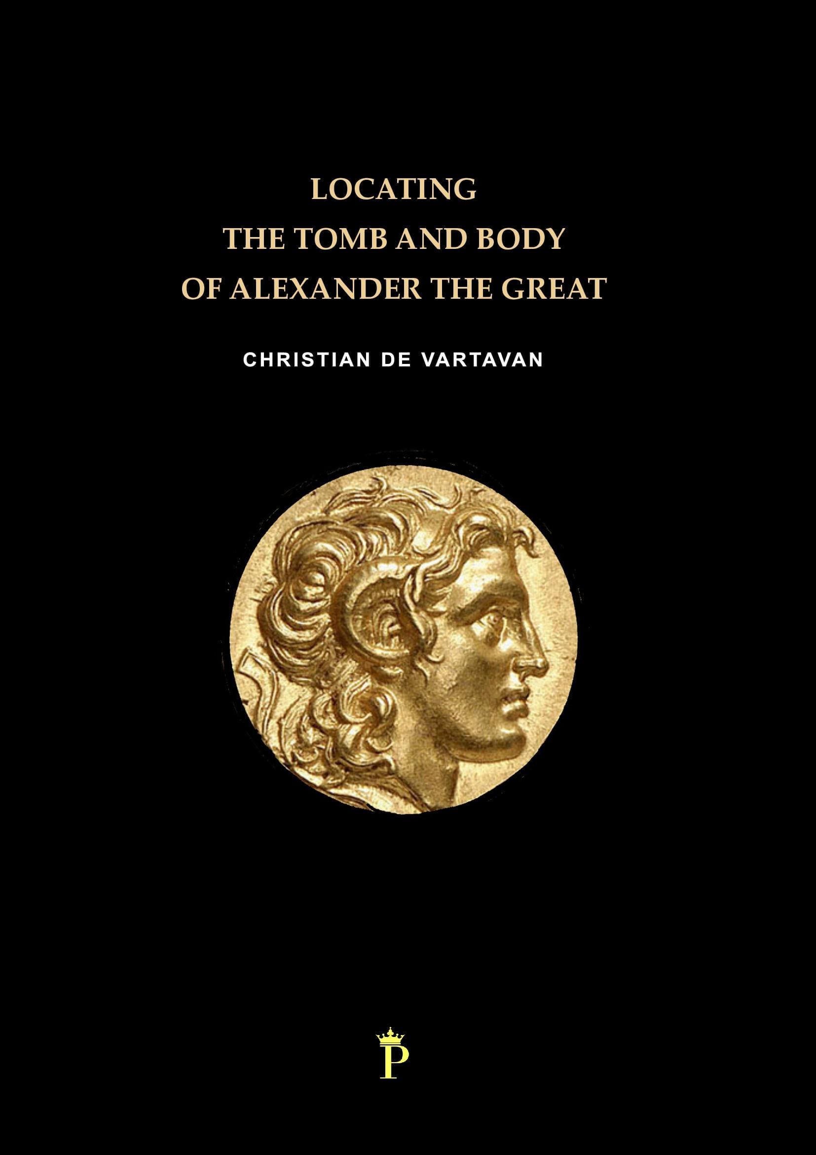 Locating the Tomb and Body of Alexander the Great