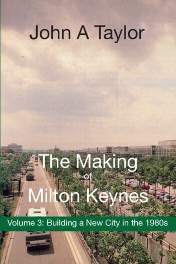 The Making of Milton Keynes Volume 3
