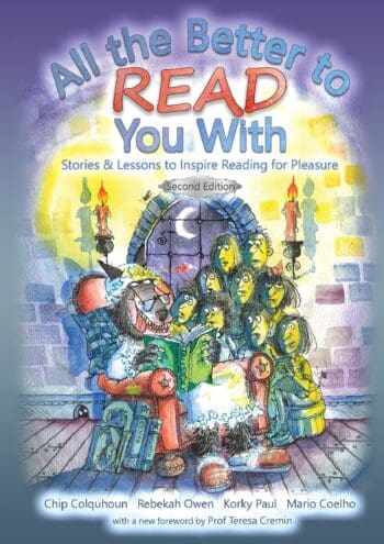All the Better to Read You With: Stories & Lessons to Inspire Reading for Pleasure (Second Edition)
