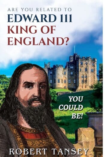 ARE YOU RELATED TO EDWARD 111 KING OF ENGLAND?