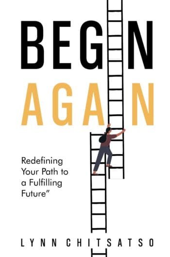 BEGIN AGAIN, Redefining Your Path to a Fulfilling Future