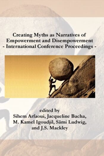 Creating Myths as Narratives of Empowerment and Disempowerment