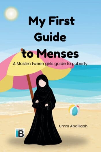 My First Guide to Menses. A Muslim tween girls guide to puberty