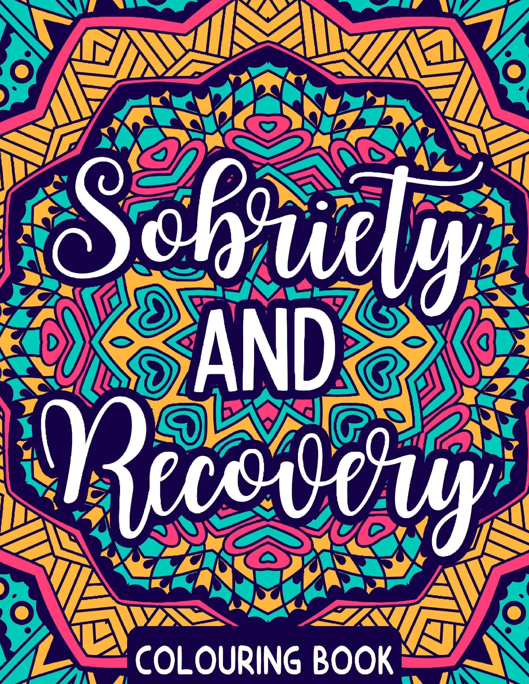 SOBRIETY AND RECOVERY COLOURING BOOK: 50 Affirmations for Mindfulness & Stress Relief.