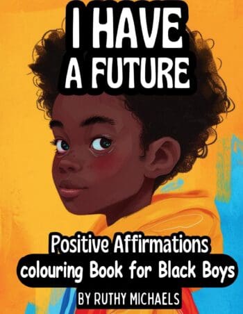 Empower Black Boys: The Positive Affirmations Colouring & Activity Book (Ages 5-10)