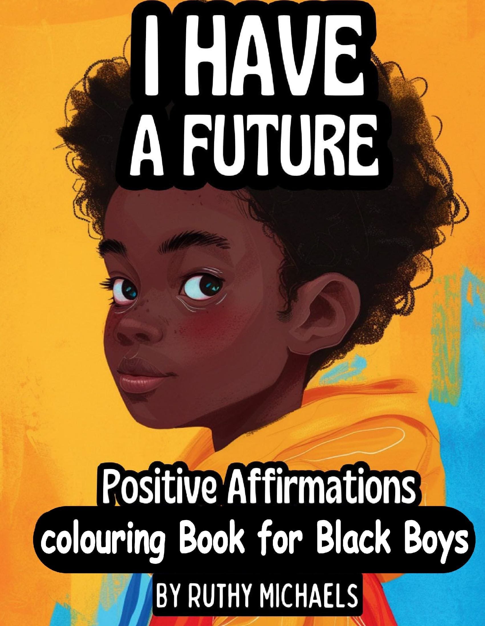 Empower Black Boys: The Positive Affirmations Colouring & Activity Book (Ages 5-10)