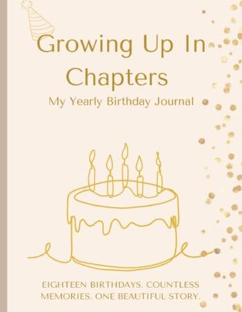 Growing Up In Chapters - Birthday Interview Book from Age One to Eighteen