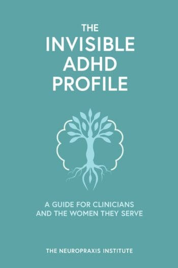 The Invisible ADHD Profile: A Guide for Clinicians and the Women They Serve