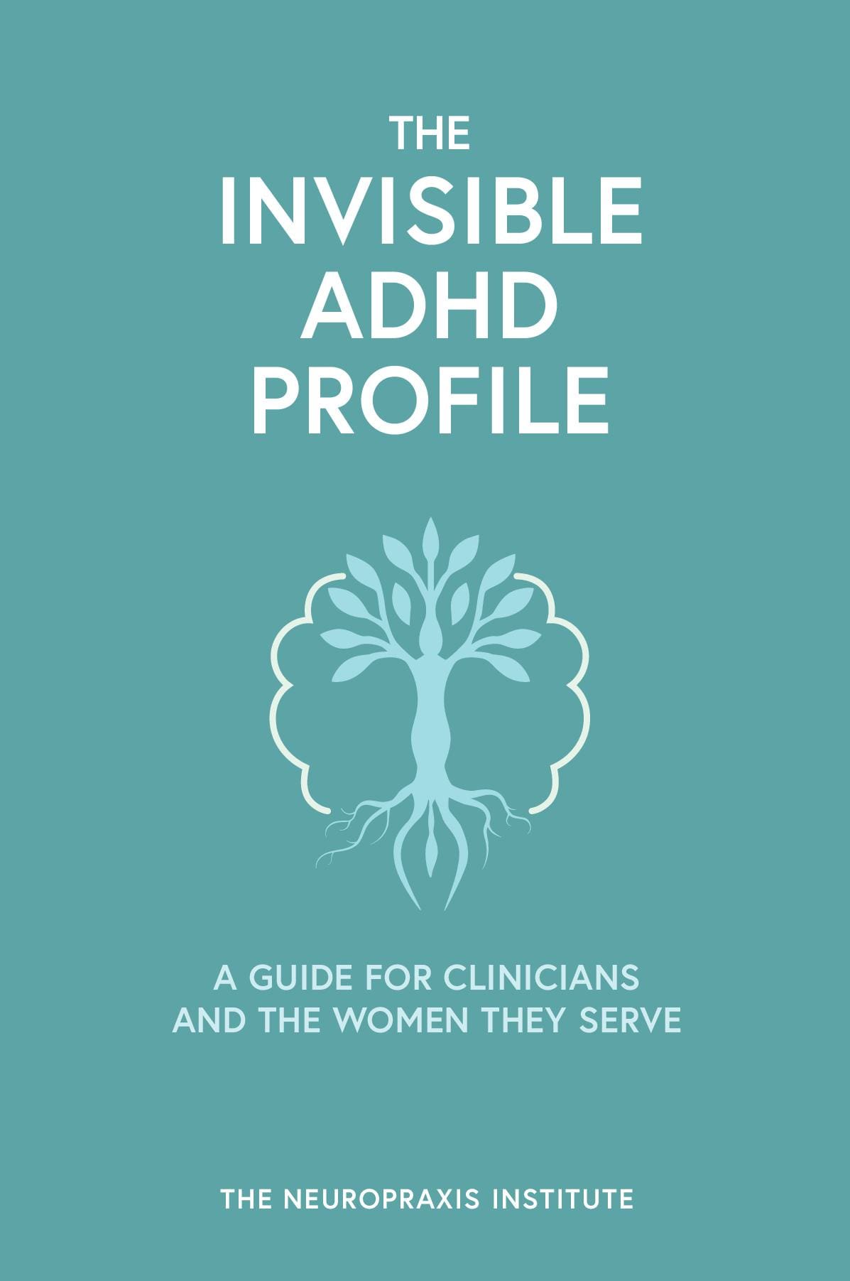 The Invisible ADHD Profile: A Guide for Clinicians and the Women They Serve