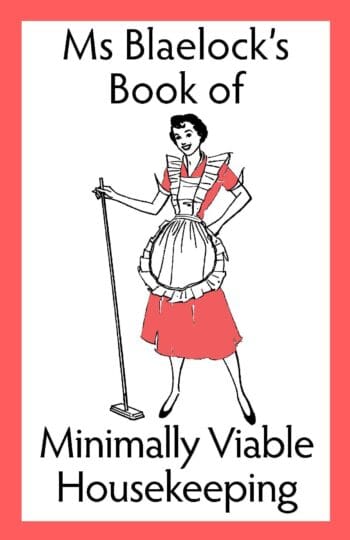 Minimally Viable Housekeeping