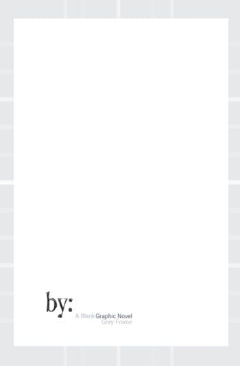 By: A Blank Graphic Novel, Grey Frame