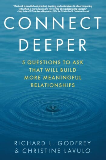 Connect Deeper: 5 Questions to Ask That Will Build More Meaningful Relationships