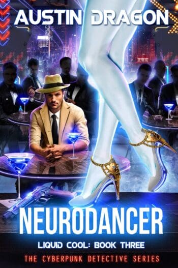 NeuroDancer (Liquid Cool: The Cyberpunk Detective Series, Book 3)