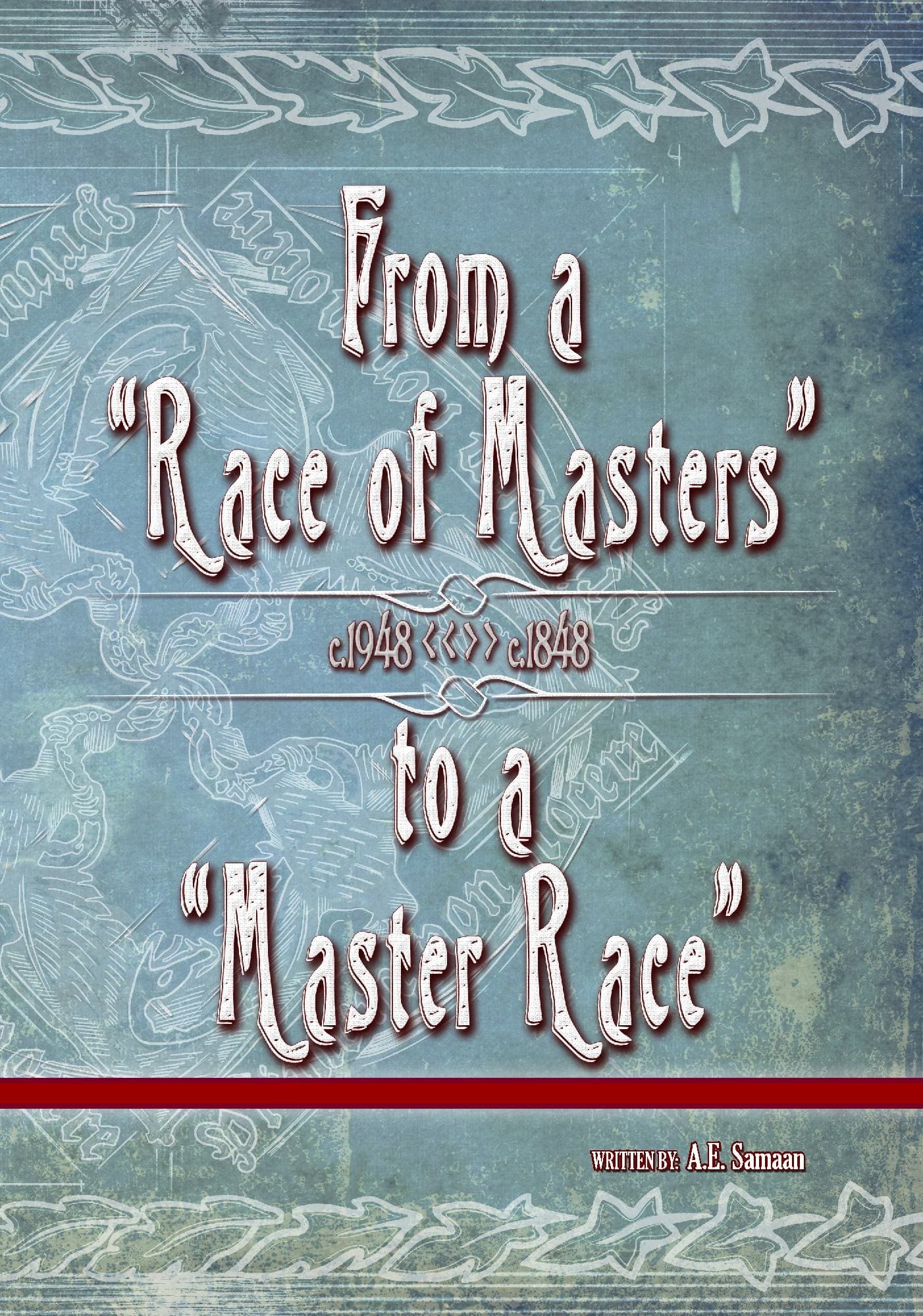 From a Race of Masters to a Master Race - 1948 to 1848