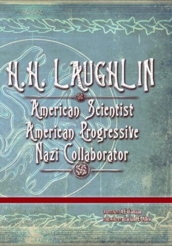 H.H. LAUGHLIN: American Scientists. American Progressive. Nazi Collaborator.