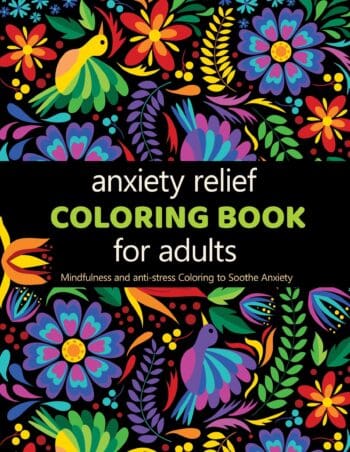 Anxiety Relief Adult Coloring Book: Over 100 Pages of Mindfulness and anti-stress Coloring To Soothe Anxiety featuring Beautiful and Magical Scenes (Anxiety Coloring Book)