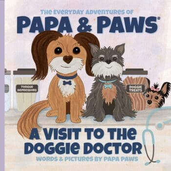 The Everyday Adventures of Papa & Paws® A Visit to the Doggie Doctor