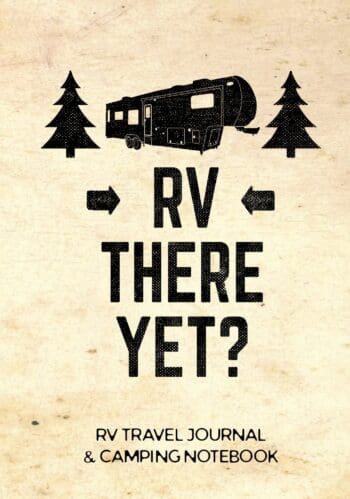 RV Travel Journal & Camping Notebook (RV There Yet)