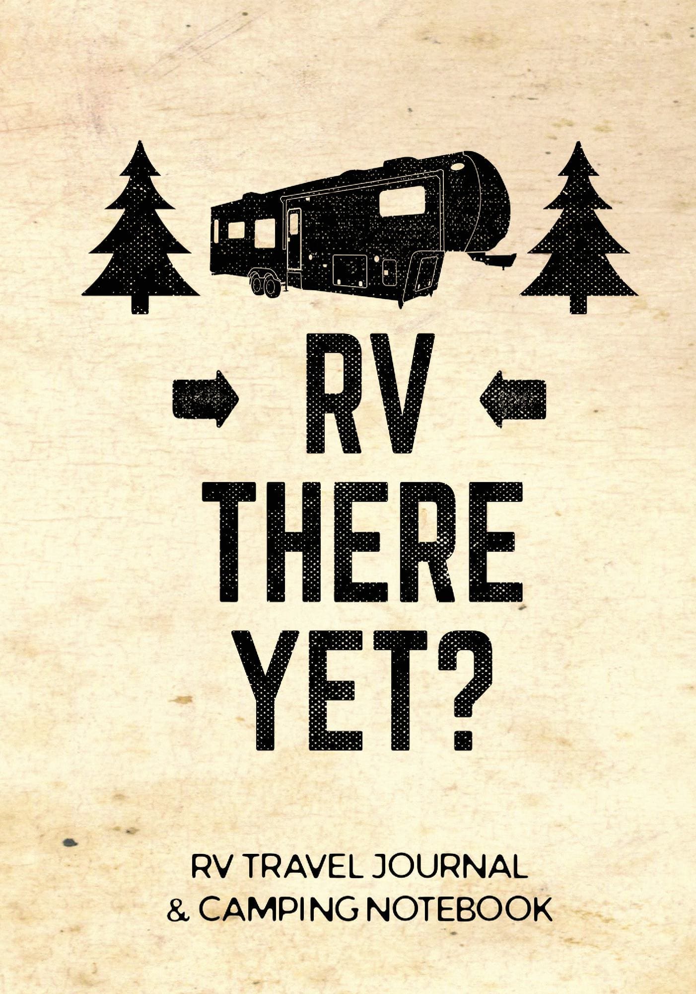RV Travel Journal & Camping Notebook (RV There Yet)
