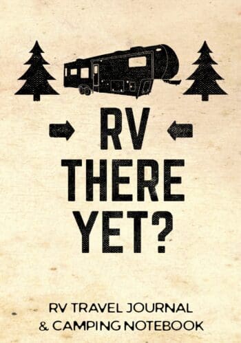 Camping Journal Log Book & RV Trip Planner, RV There Yet