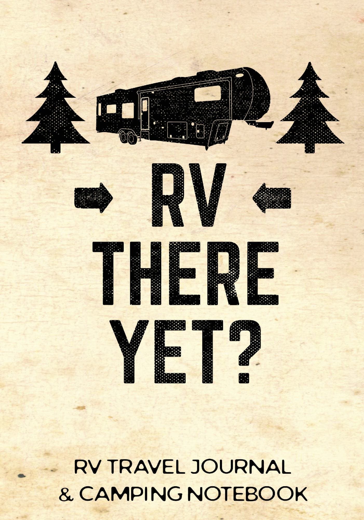 Camping Journal Log Book & RV Trip Planner, RV There Yet