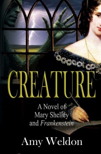 Creature: A Novel of Mary Shelley and Frankenstein