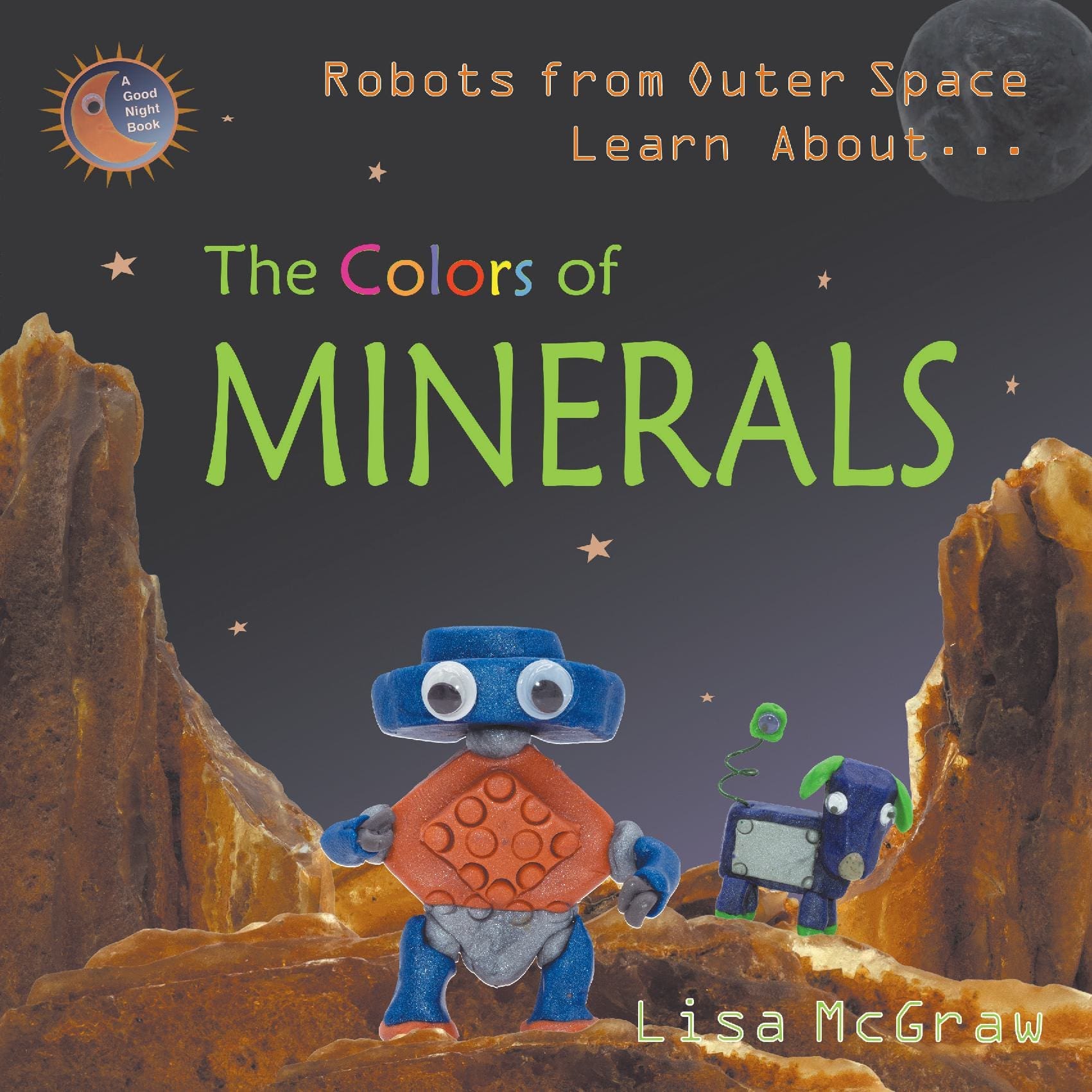 Robots From Outer Space Learn About ... The Colors of Minerals 2nd Edition
