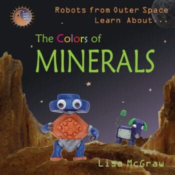 Robots From Outer Space Learn About ... The Colors of Minerals