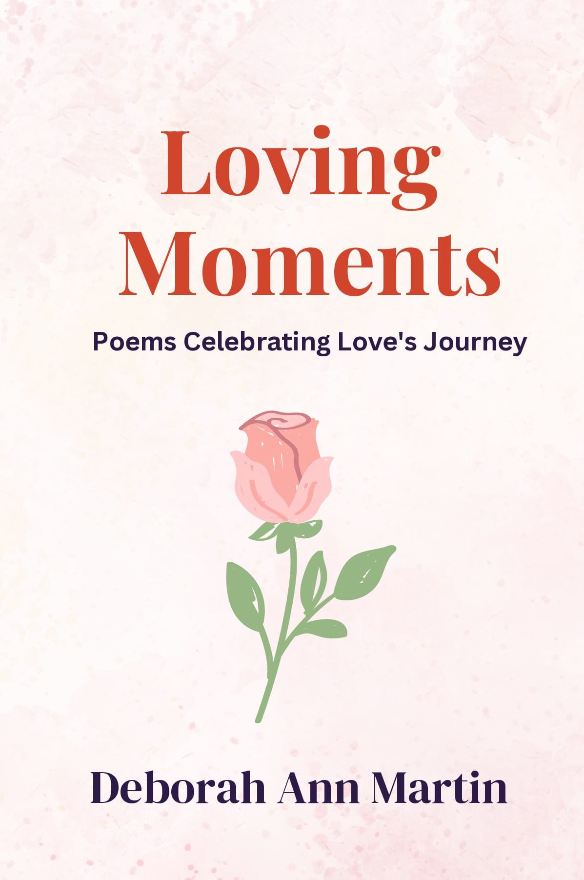 Loving Moments: Poems Celebrating Love's Journey