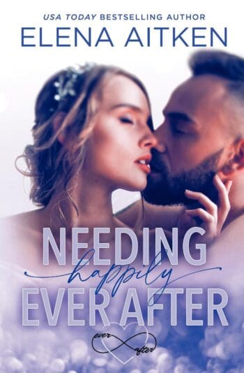 Needing Happily Ever After