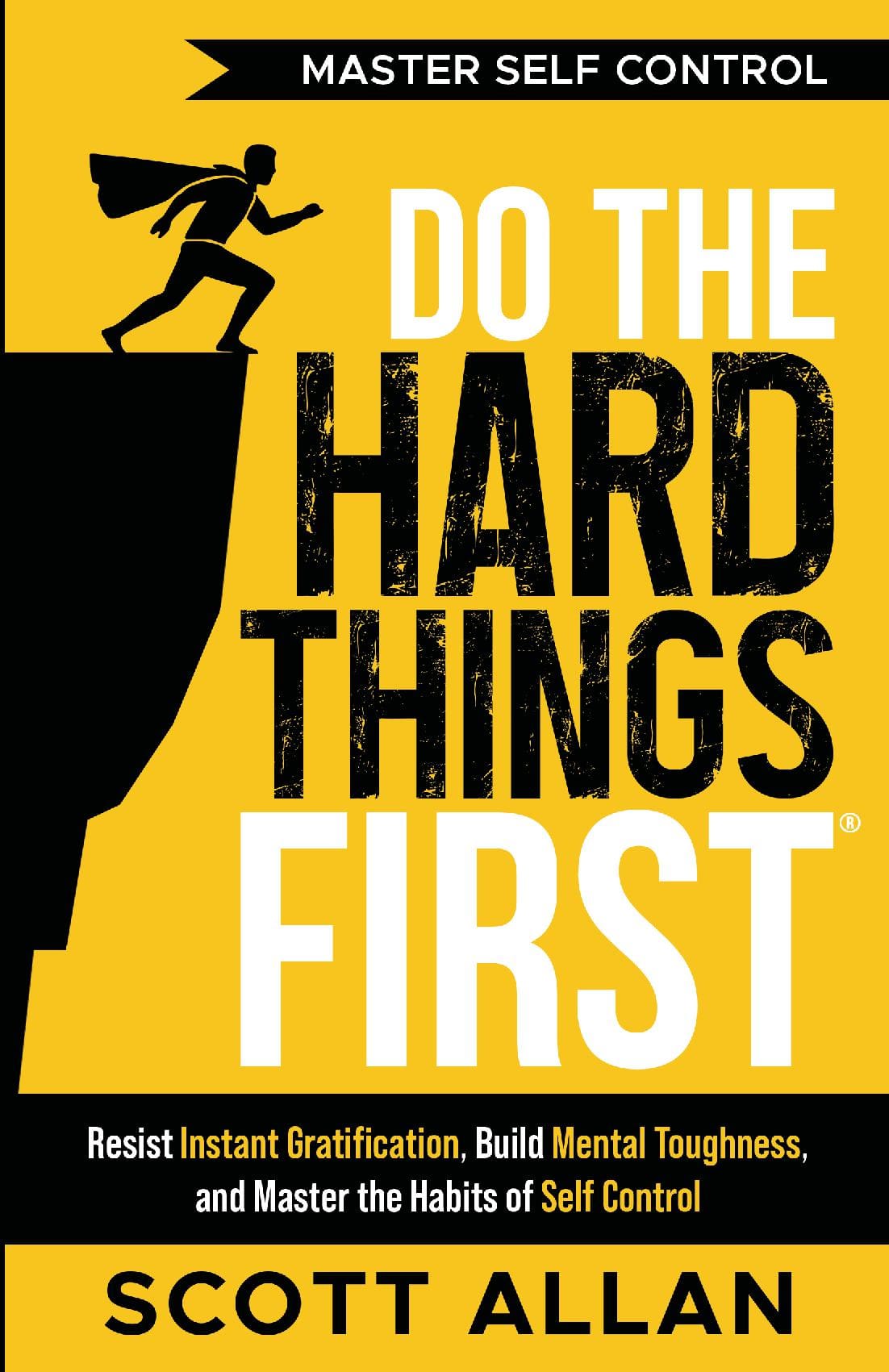Do the Hard Things First: Master Self-Control