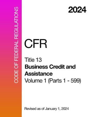 2024 CFR Title 13 - Business Credit and Assistance, Volume 1 (Parts 1 - 599) - Code Of Federal Regulations
