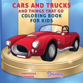 Cars and Trucks and Things That Go Coloring Book for Kids