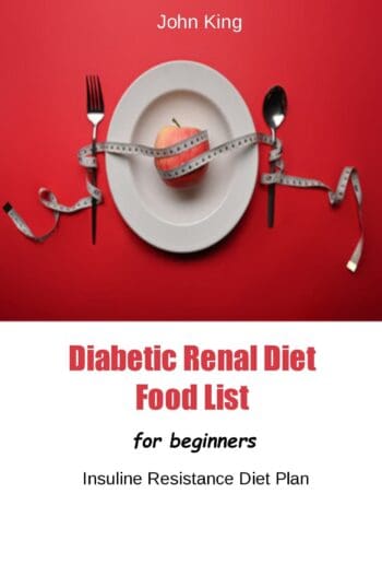 Diabetic Renal Diet Food List for Beginners:The Insuline Resistance Diet Plan