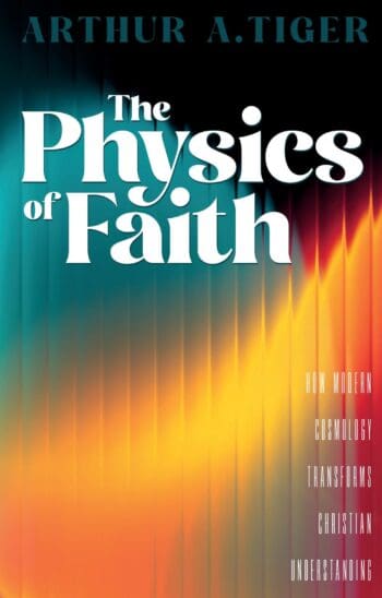 The Physics of Faith: How Modern Cosmology Transforms Christian Understanding