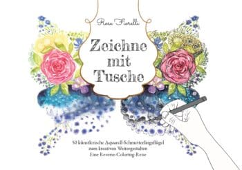 Zeichne mit Tusche: 50 künstlerische Aquarell-Schmetterlingsflügel zum kreativen Weitergestalten: Eine Reverse-Coloring-Reise - Hardcover