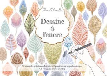 Dessine à l'encre : 50 aquarelles artistiques abstraites et figuratives sur lesquelles dessiner : Un voyage de reverse coloring - Couverture rigide