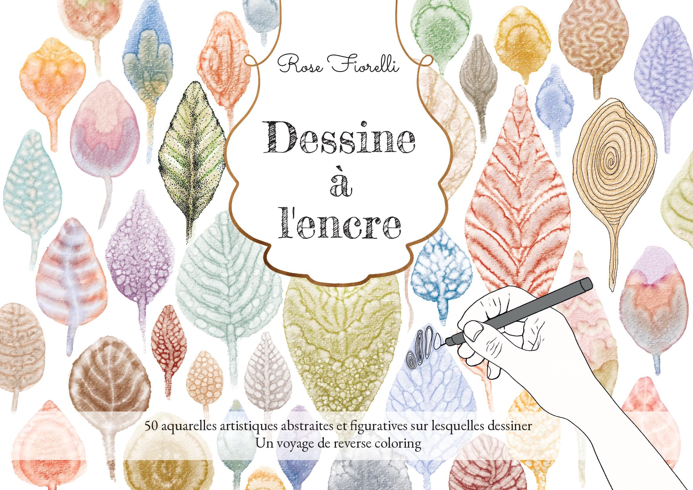 Dessine à l'encre : 50 aquarelles artistiques abstraites et figuratives sur lesquelles dessiner : Un voyage de reverse coloring - Couverture rigide