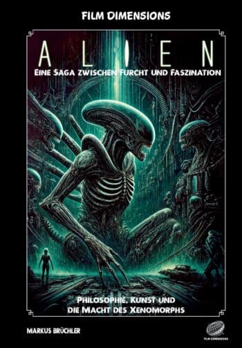 Film Dimensions: Alien – Eine Saga zwischen Furcht und Faszination