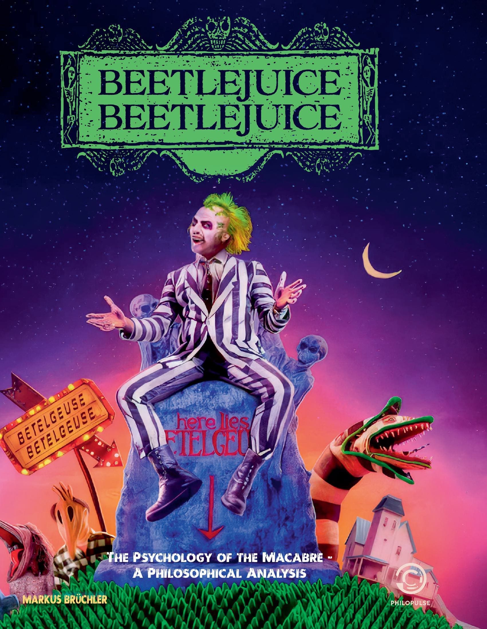 Philopulse Book: Beetlejuice: The Psychology of the Macabre – A Philosophical Analysis