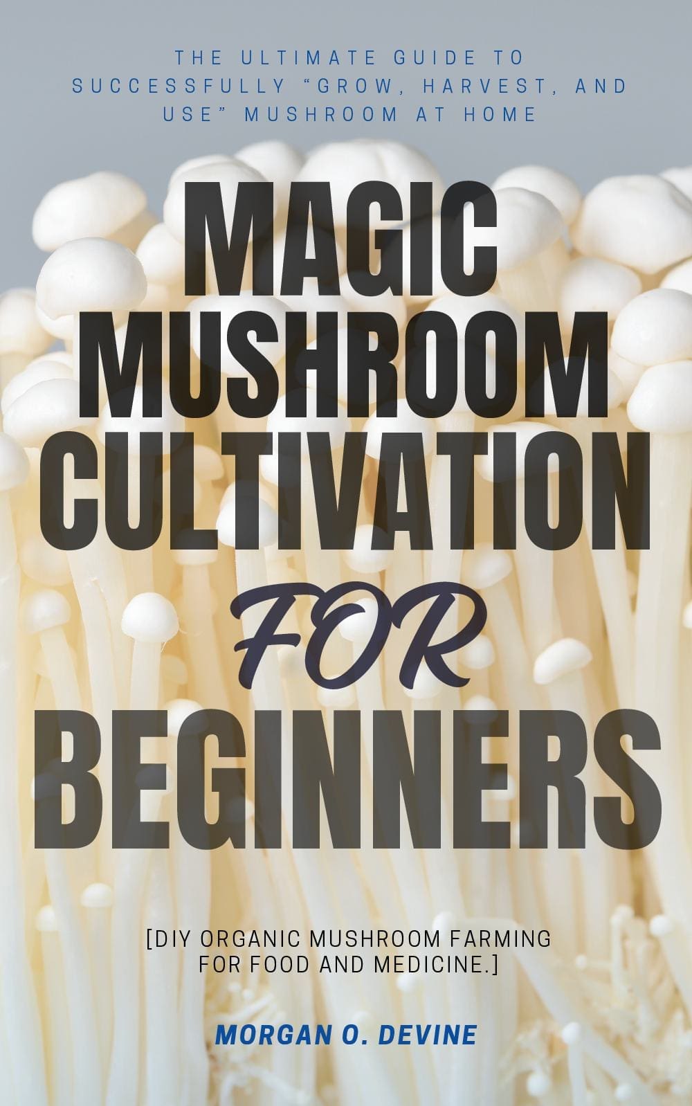 Magic Mushroom Cultivation For Beginners:::