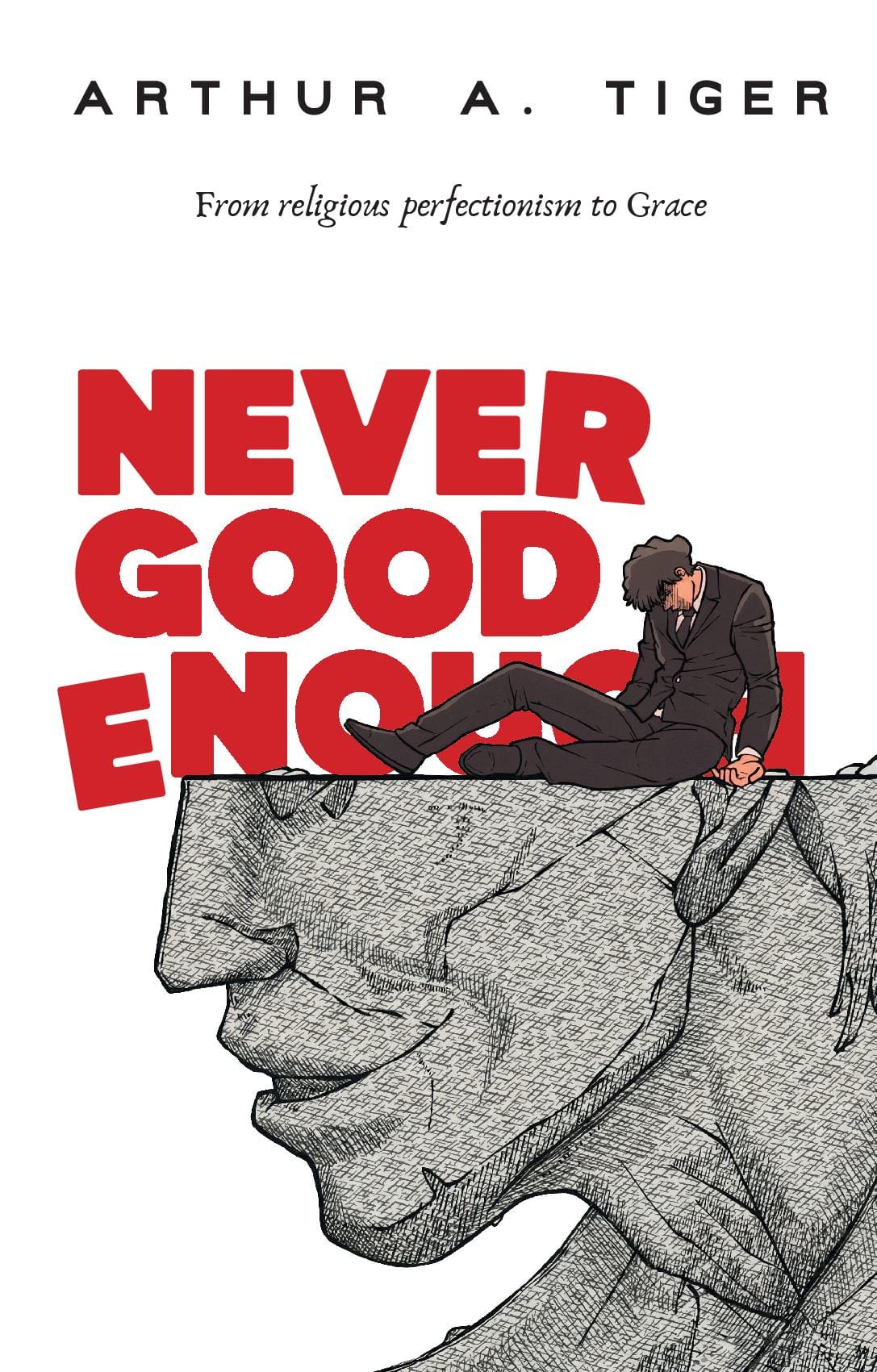 Never Good Enough: From Religious Perfectionism to Grace