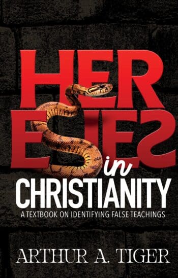 Heresies in Christianity: A Textbook on Identifying False Teachings